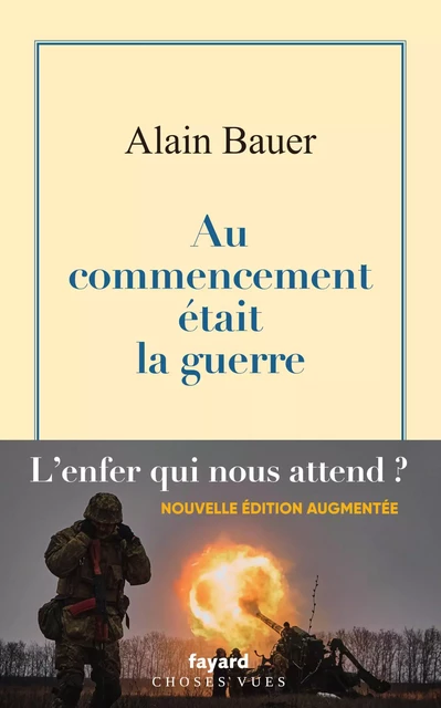 Au commencement était la guerre - Alain Bauer - Fayard