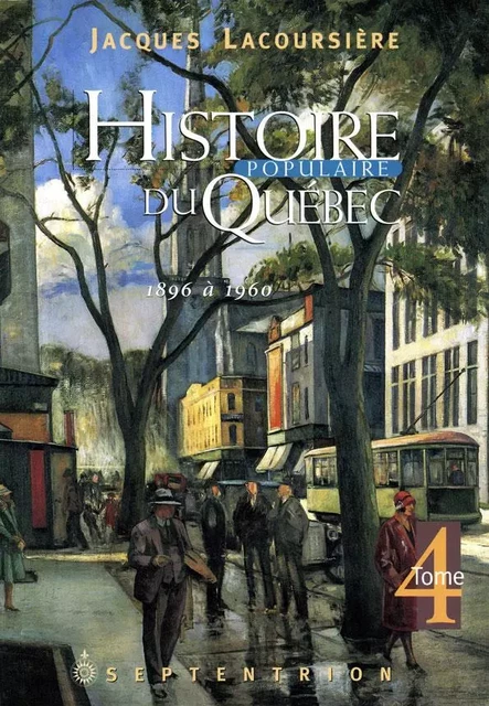 Histoire populaire du Québec, tome 4 - Jacques Lacoursière - Éditions du Septentrion