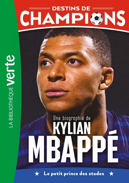 Destins de champions 01 - Une biographie de Kylian Mbappé - Cyril Collot, Luca Caioli - Hachette Jeunesse