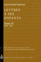 Lettres à ses enfants, Tome II. 1855-1871