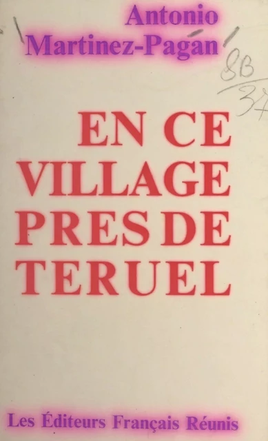 En ce village près de Teruel - Antonio Martinez-Pagán - FeniXX réédition numérique