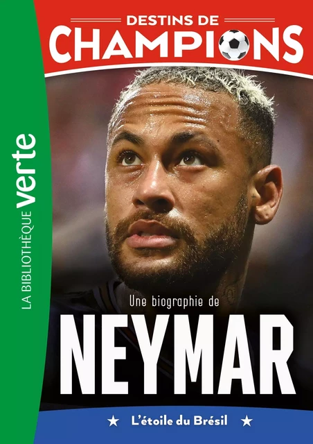 Destins de champions 06 - Une biographie de Neymar - Luca Caioli - Hachette Jeunesse