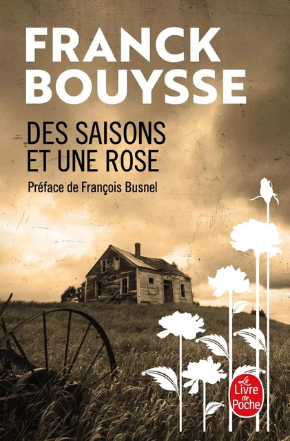 Des Saisons et une Rose - Franck Bouysse - Le Livre de Poche