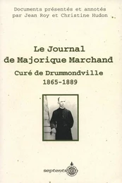 Journal de Majorique Marchand, curé de Drummondville, 1865-1889 (Le)