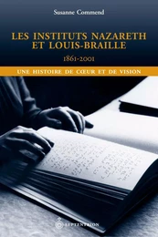 Instituts Nazareth et Louis-Braille, 1861-2001 (Les)