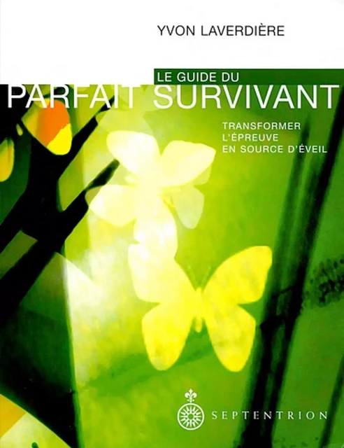 Guide du parfait survivant (Le) - Yvon Laverdière - Éditions du Septentrion