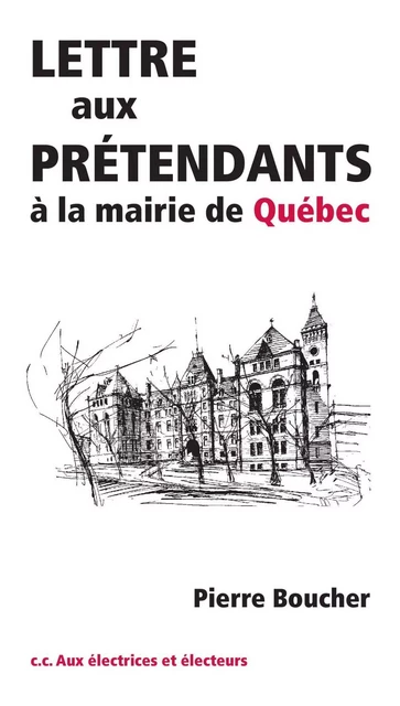 Lettre aux prétendants à la mairie de Québec - Pierre Boucher - Éditions du Septentrion