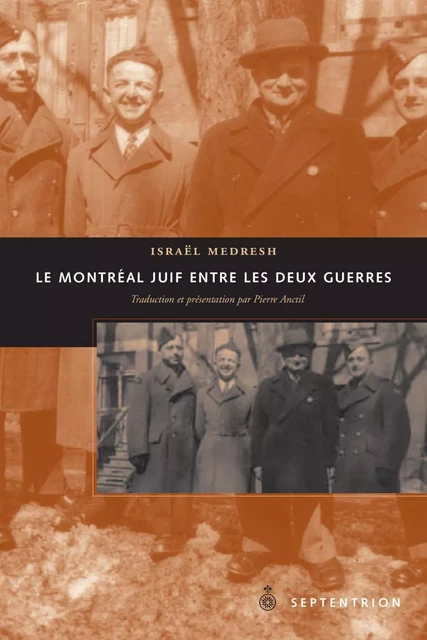 Montréal juif entre les deux guerres (Le) - Israël Medresh - Éditions du Septentrion