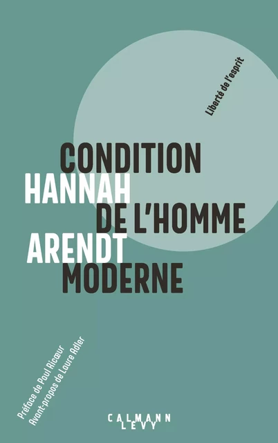 Condition de l'homme moderne - Nouvelle édition 2018 - Hannah Arendt - Calmann-Lévy