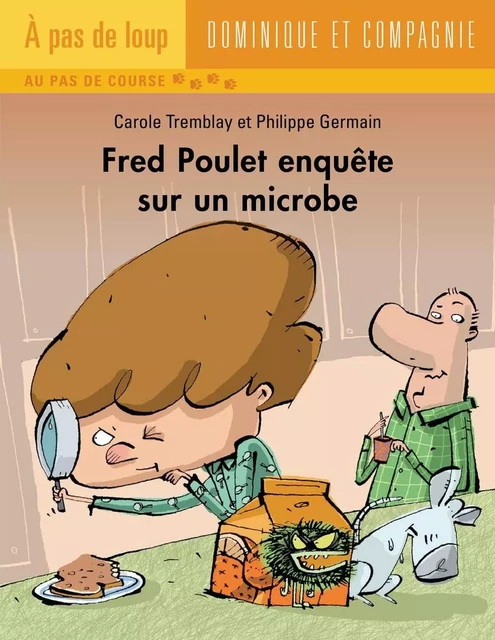 Fred Poulet enquête sur un microbe - Carole Tremblay - Dominique et compagnie