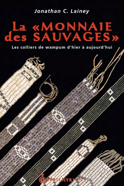 « Monnaie des Sauvages » (La) - Jonathan Lainey - Éditions du Septentrion