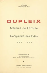 Dupleix, marquis de fortune et conquérant des Indes, 1697-1763