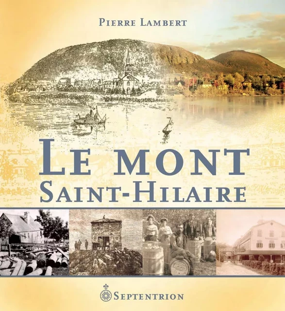 Mont Saint-Hilaire (Le) - Pierre Lambert - Éditions du Septentrion