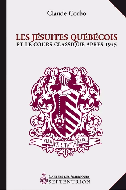 Jésuites québécois et le cours classique après 1945 (Les) - Claude Corbo - Éditions du Septentrion