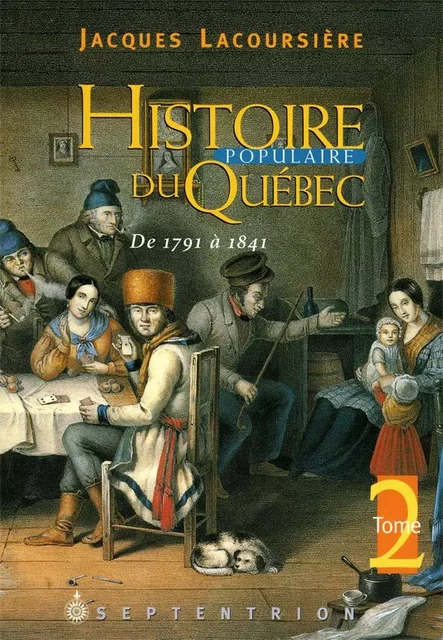 Histoire populaire du Québec, tome 2 - Jacques Lacoursière - Éditions du Septentrion