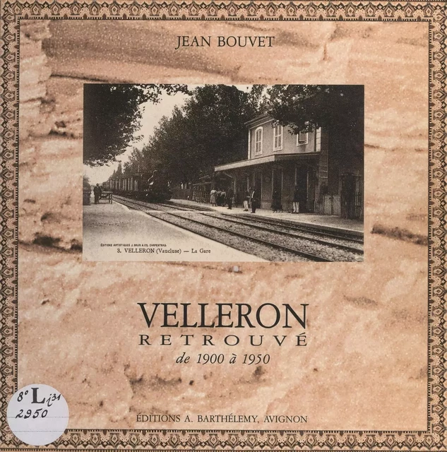 Velleron retrouvé de 1900 à 1950 - Jean Bouvet - FeniXX réédition numérique