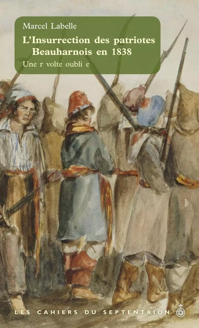 Insurrection des patriotes à Beauharnois en 1838 (L') - Marcel Labelle - Éditions du Septentrion