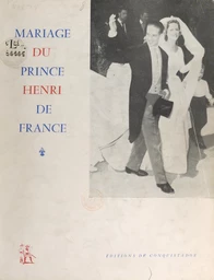 Album-souvenir du mariage de son altesse royale le prince Henri de France, comte de Clermont, avec son altesse royale la duchesse Marie-Thérèse de Wurtemberg, 5 juillet 1957