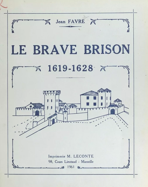 Histoire militaire vivaroise : Le brave Brison, 1619-1628 - Jean Favre - FeniXX réédition numérique