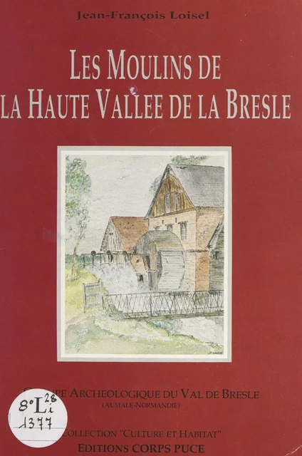 Les moulins de la haute Vallée de la Bresle - Jean-François Loisel - FeniXX réédition numérique