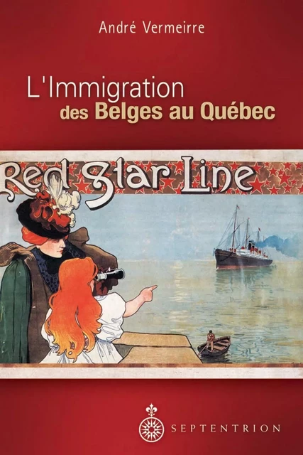 Immigration des Belges au Québec (L') - André Vermeirre - Éditions du Septentrion