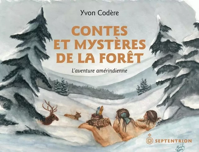 Contes et mystères de la forêt - Yvon Codère - Éditions du Septentrion