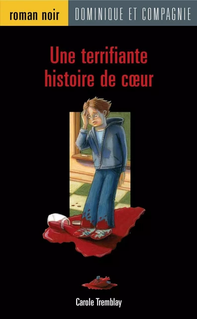 Une terrifiante histoire de cœur - Carole Tremblay - Dominique et compagnie