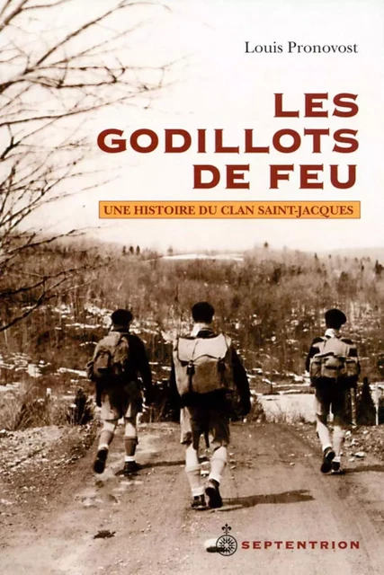 Godillots de feu (Les) - Louis Pronovost - Éditions du Septentrion