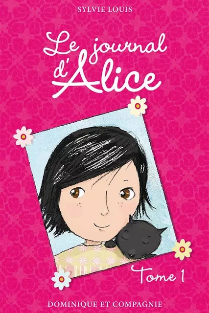 Le journal d’Alice - Tome 1 - Sylvie Louis - Dominique et compagnie