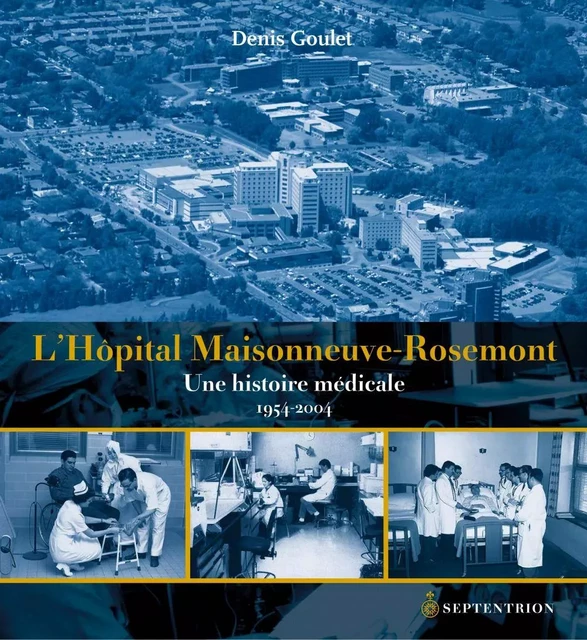 Hôpital Maisonneuve-Rosemont (L) - Denis Goulet - Éditions du Septentrion