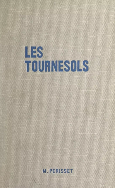 Les tournesols - Maurice Périsset - FeniXX réédition numérique