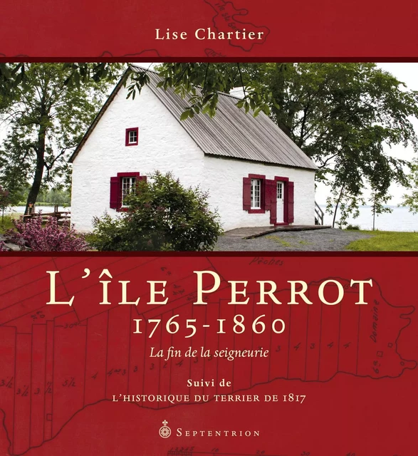 Île Perrot, 1765-1860 (L') - Lise Chartier - Éditions du Septentrion