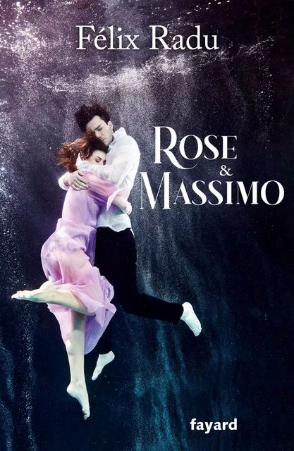 Rose et Massimo - Félix Radu - Fayard