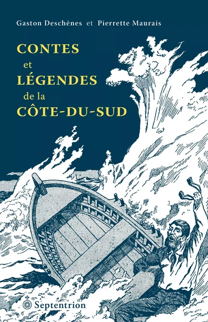 Contes et légendes de la Côte-du-Sud [NE] - Gaston Deschênes, Pierrette Maurais - Éditions du Septentrion