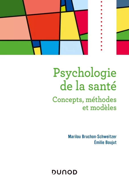 Psychologie de la santé - 2e éd - Marilou Bruchon-Schweitzer, Émilie Boujut - Dunod