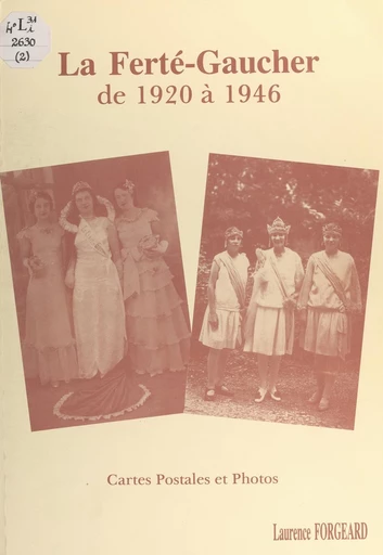 La Ferté-Gaucher, de 1920 à 1946 - Laurence Forgeard - FeniXX réédition numérique