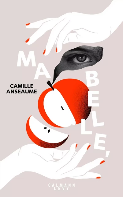 Ma belle, - Camille Anseaume - Calmann-Lévy