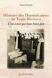 Histoire des Dominicaines de Trois-Rivières