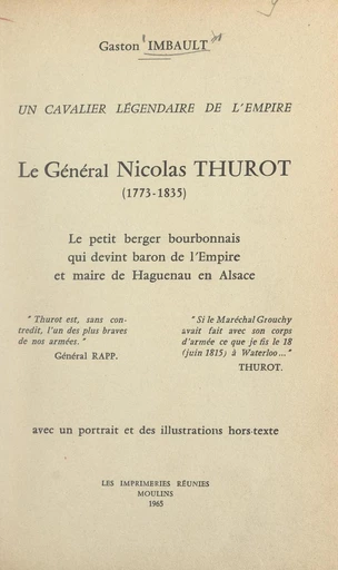 Un cavalier légendaire de l'Empire : le général Nicolas Thurot, 1773-1835 - Gaston Imbault - FeniXX réédition numérique