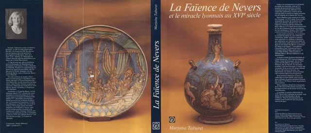 La faïence de Nevers et le miracle lyonnais au XVIe siècle - Marjatta Taburet - FeniXX réédition numérique