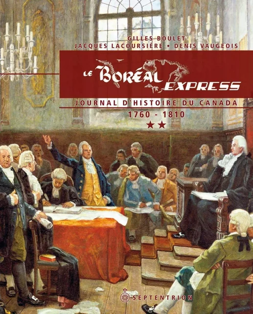 Boréal Express 1760-1810 (Le) - Jacques Lacoursière, Denis Vaugeois, Gilles Boulet - Éditions du Septentrion