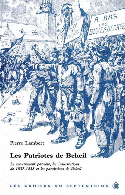 Patriotes de Beloeil (Les) - Pierre Lambert - Éditions du Septentrion