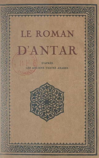 Le roman d'Antar - Gustave Rouger - FeniXX réédition numérique