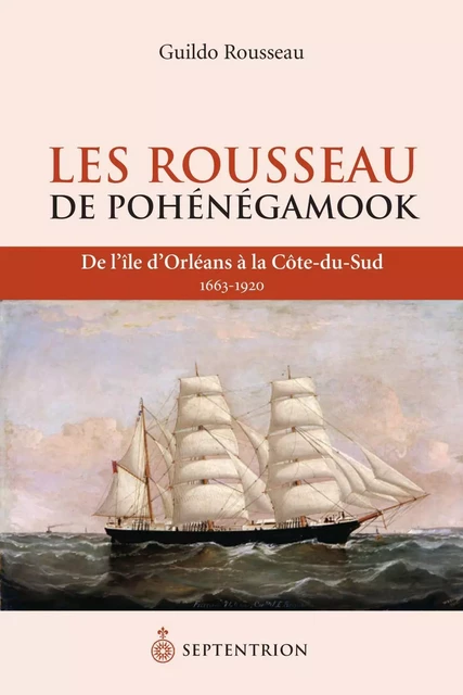 Rousseau de Pohénégamook (Les) - Guildo Rousseau - Éditions du Septentrion