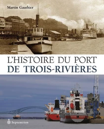 Histoire du port de Trois-Rivières (L')