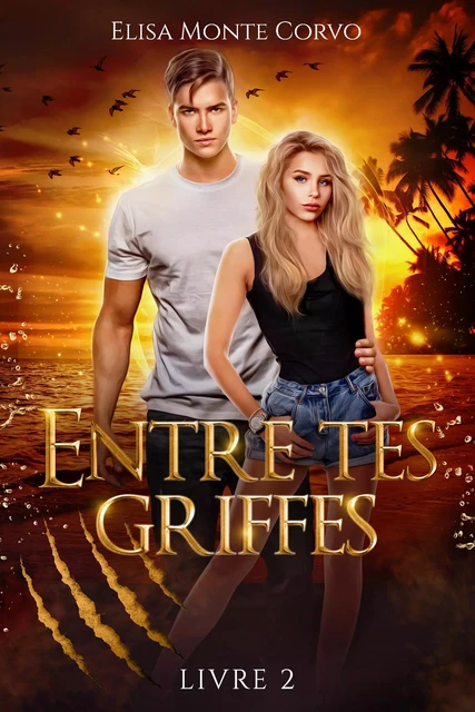 Entre tes griffes - tome 2 - Elisa Monte Corvo - Hachette Lab