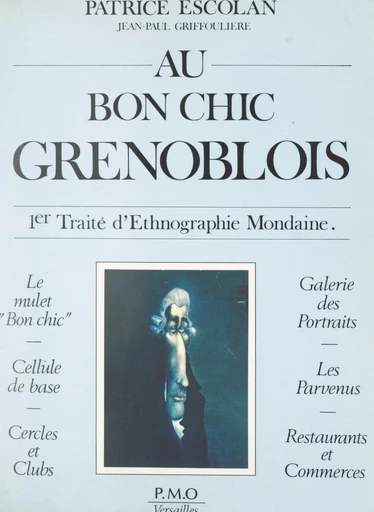 1er traité d'ethnographie mondaine (2). Au bon chic grenoblois - Patrice Escolan, Jean-Paul Griffoulière - FeniXX réédition numérique