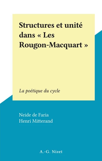 Structures et unité dans "Les Rougon-Macquart" - Neide de Faria - FeniXX réédition numérique