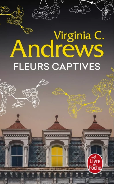 Fleurs captives (Fleurs captives, Tome 1) - Virginia C. Andrews - Le Livre de Poche