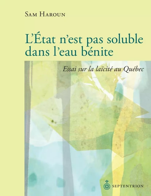 État nest pas soluble dans leau bénite (L') - Sam Haroun - Éditions du Septentrion